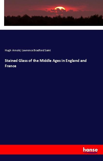 Carte Stained Glass of the Middle Ages in England and France Hugh Arnold