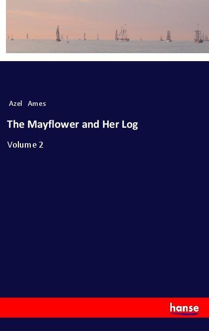 Carte The Mayflower and Her Log Azel Ames