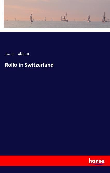 Könyv Rollo in Switzerland Jacob Abbott