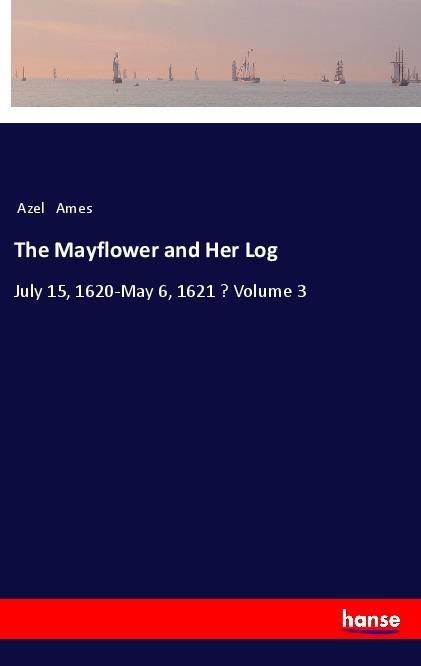 Livro The Mayflower and Her Log Azel Ames