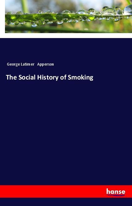 Carte The Social History of Smoking George Latimer Apperson