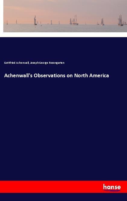 Book Achenwall's Observations on North America Gottfried Achenwall