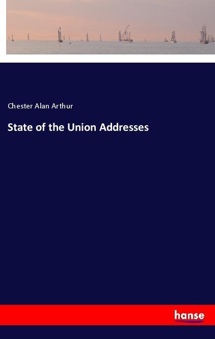 Kniha State of the Union Addresses Chester Alan Arthur