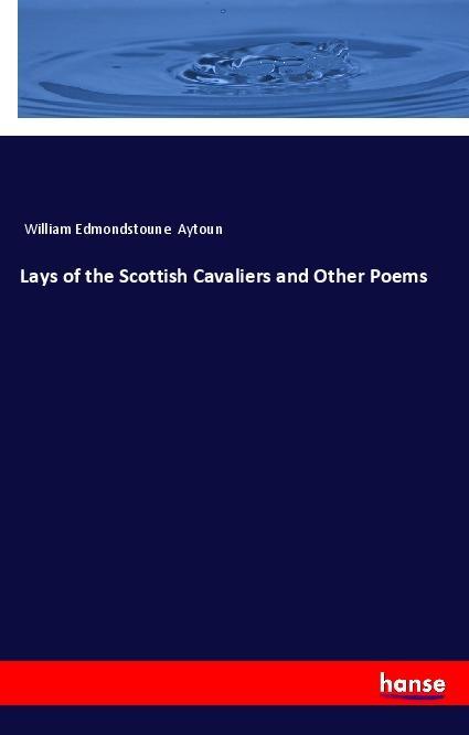 Carte Lays of the Scottish Cavaliers and Other Poems William Edmondstoune Aytoun