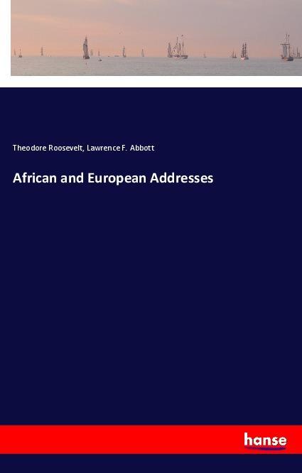 Книга African and European Addresses Theodore Roosevelt