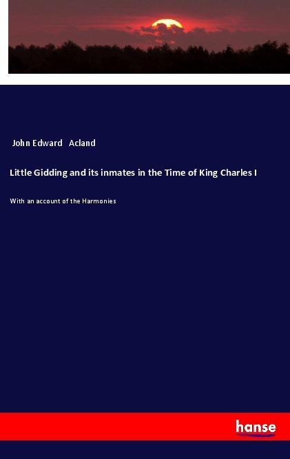 Kniha Little Gidding and its inmates in the Time of King Charles I John Edward Acland