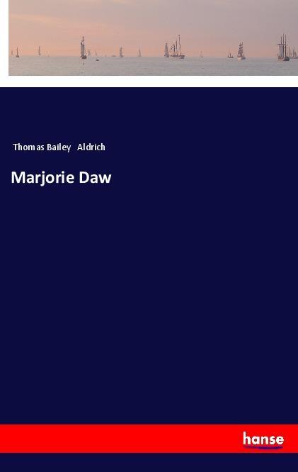 Kniha Marjorie Daw Thomas Bailey Aldrich