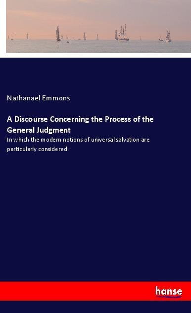 Kniha A Discourse Concerning the Process of the General Judgment Nathanael Emmons