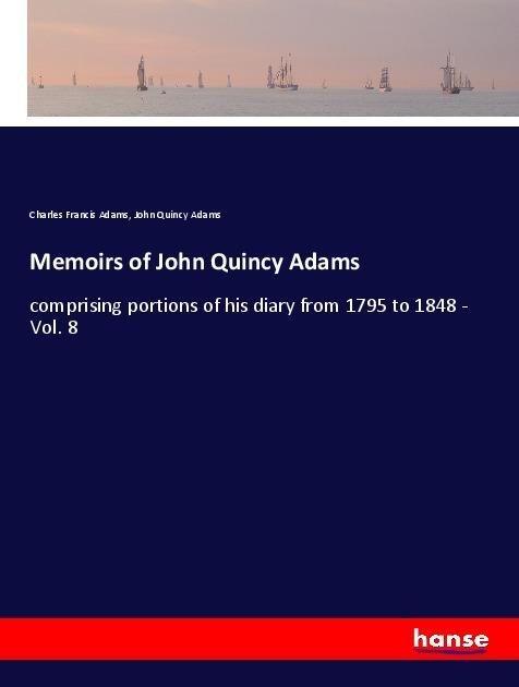 Buch Memoirs of John Quincy Adams Charles Francis Adams