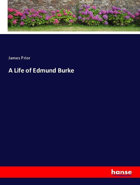 Carte A Life of Edmund Burke James Prior