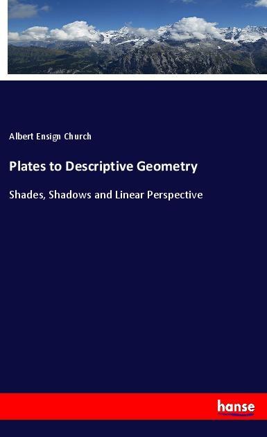 Knjiga Plates to Descriptive Geometry Albert Ensign Church