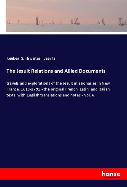 Könyv The Jesuit Relations and Allied Documents Reuben G. Thwaites