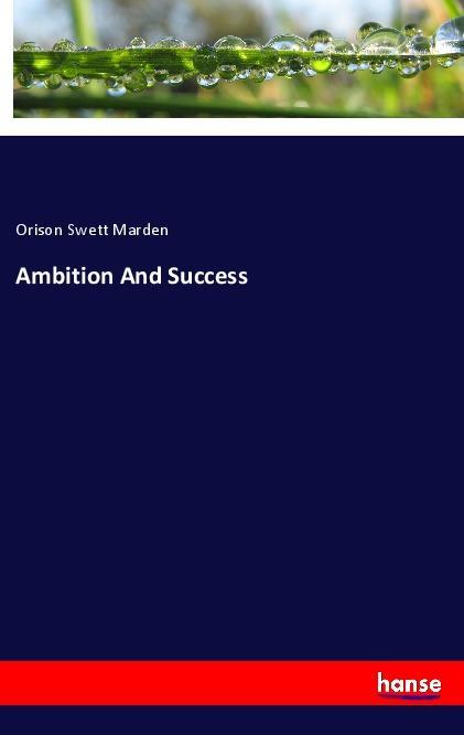 Buch Ambition And Success Orison Swett Marden