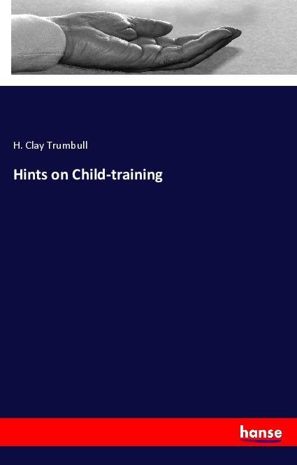 Knjiga Hints on Child-training H. Clay Trumbull