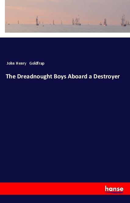 Kniha The Dreadnought Boys Aboard a Destroyer John Henry Goldfrap