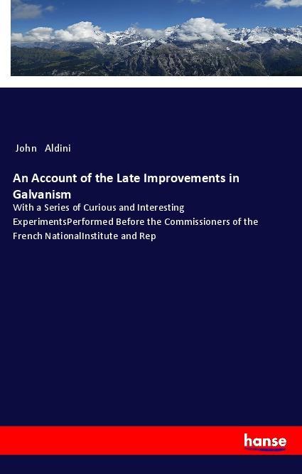 Carte An Account of the Late Improvements in Galvanism John Aldini