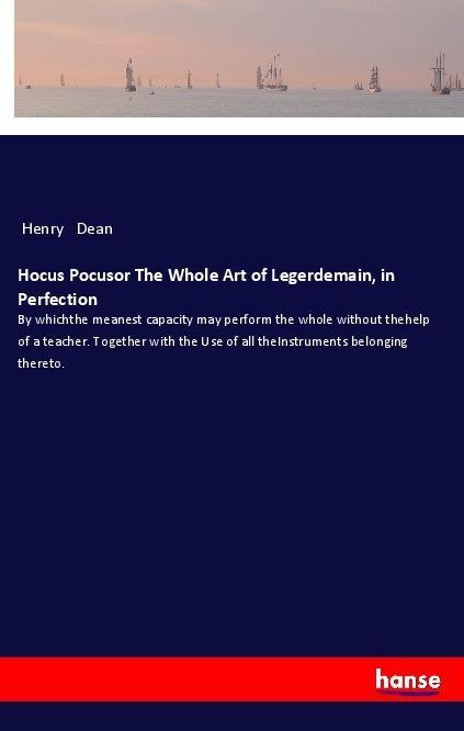 Książka Hocus Pocusor The Whole Art of Legerdemain, in Perfection Henry Dean