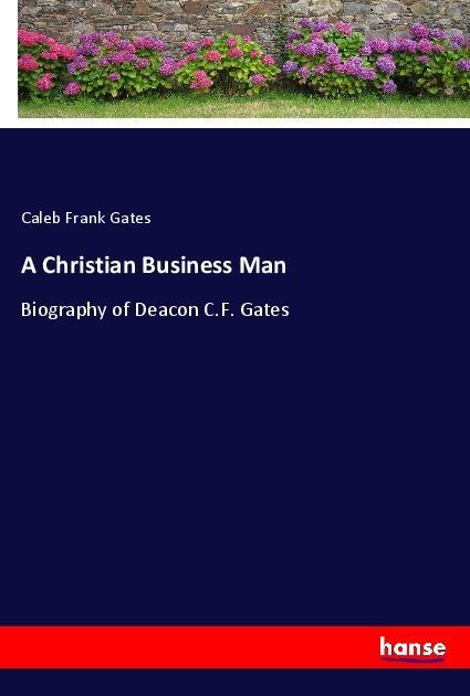 Kniha A Christian Business Man Caleb Frank Gates
