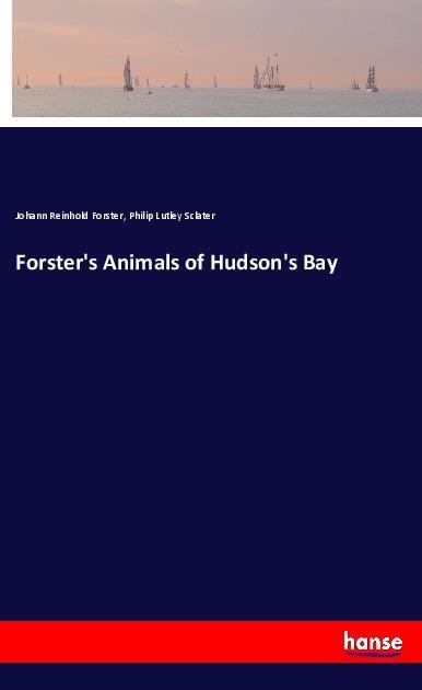 Książka Forster's Animals of Hudson's Bay Johann Reinhold Forster