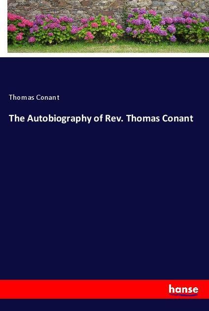 Carte The Autobiography of Rev. Thomas Conant Thomas Conant