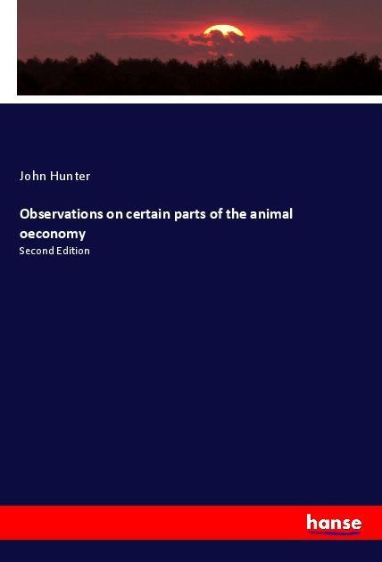 Libro Observations on certain parts of the animal oeconomy John Hunter