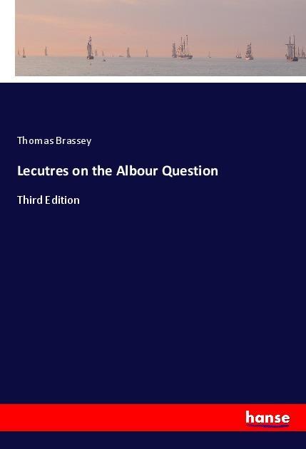 Knjiga Lecutres on the Albour Question Thomas Brassey