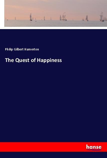 Kniha The Quest of Happiness Philip Gilbert Hamerton