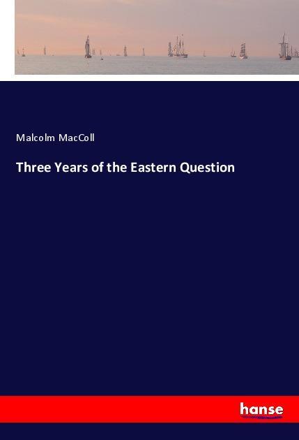 Książka Three Years of the Eastern Question Malcolm Maccoll