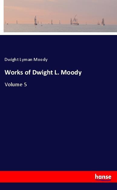 Könyv Works of Dwight L. Moody Dwight Lyman Moody