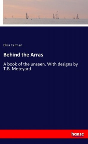 Kniha Behind the Arras Bliss Carman