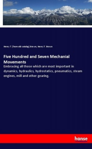 Buch Five Hundred and Seven Mechanial Movements Henry T. [From Old Catalog] Brown