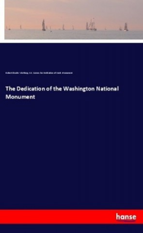 Livre The Dedication of the Washington National Monument Robert Charles Winthrop