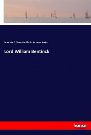 Kniha Lord William Bentinck Demetrius C. (Demetrius Charles de Kavan Boulger