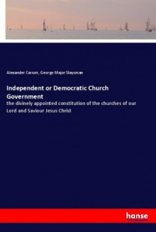 Knjiga Independent or Democratic Church Government Alexander Carson