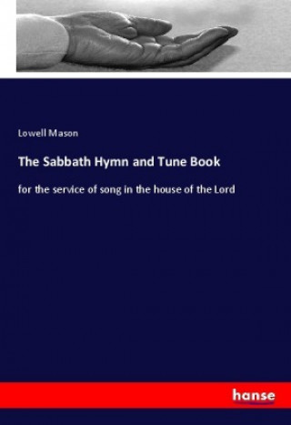 Книга The Sabbath Hymn and Tune Book Lowell Mason