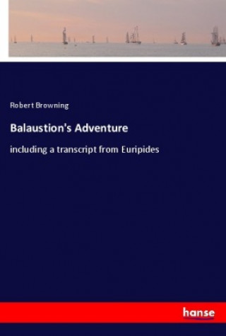 Knjiga Balaustion's Adventure Robert Browning