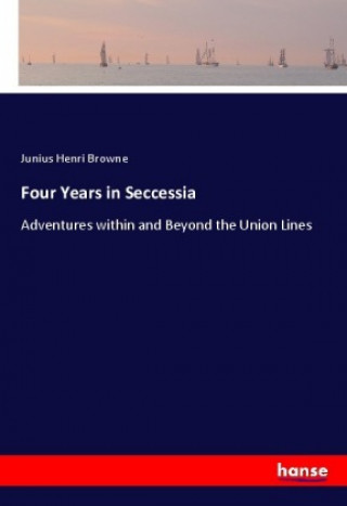 Carte Four Years in Seccessia Junius Henri Browne