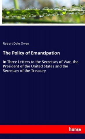 Könyv The Policy of Emancipation Robert Dale Owen