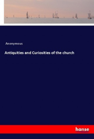 Kniha Antiquities and Curiosities of the church Anonym