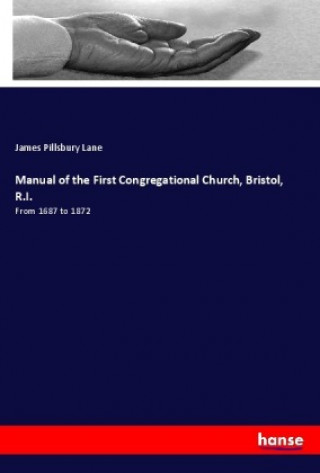 Book Manual of the First Congregational Church, Bristol, R.I. James Pillsbury Lane