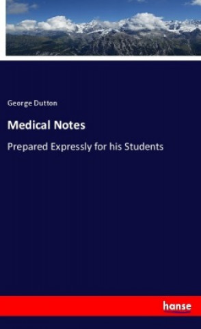 Kniha Medical Notes George Dutton
