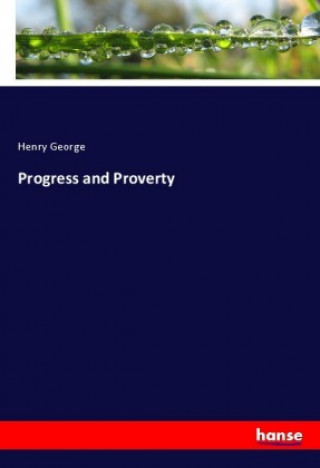 Kniha Progress and Proverty Henry George