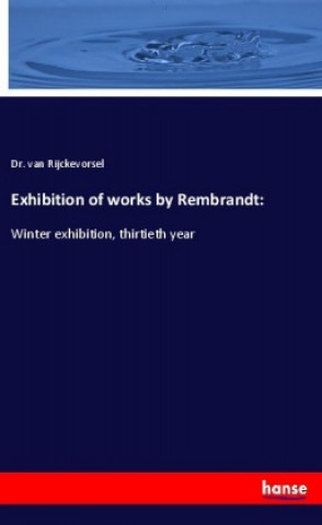 Knjiga Exhibition of works by Rembrandt: Van Rijckevorsel