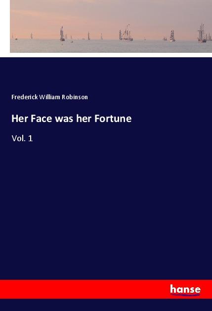 Könyv Her Face was her Fortune Frederick William Robinson