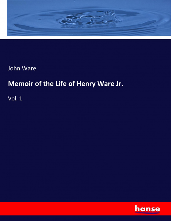 Kniha Memoir of the Life of Henry Ware Jr. John Ware
