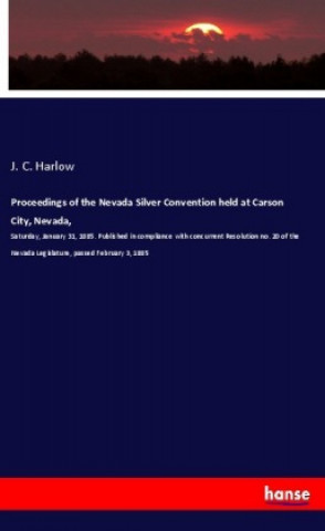 Livre Proceedings of the Nevada Silver Convention held at Carson City, Nevada, J. C. Harlow