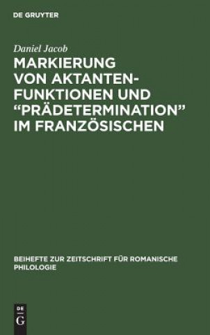 Carte Markierung Von Aktantenfunktionen Und "Pradetermination" Im Franzoesischen Daniel Jacob