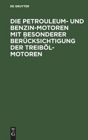 Kniha Petrouleum- Und Benzin-Motoren Mit Besonderer Berucksichtigung Der Treiboel-Motoren G. Lieckfeld