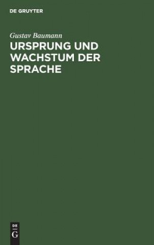 Βιβλίο Ursprung Und Wachstum Der Sprache Gustav Baumann