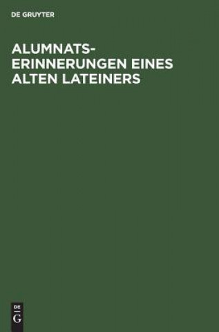 Kniha Alumnats-Erinnerungen Eines Alten Lateiners Degruyter